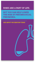 A brochure with information to help you understand how to lower the risk of pneumococcal pneumonia